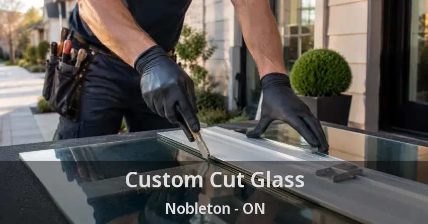 Custom Cut Glass Nobleton - ON