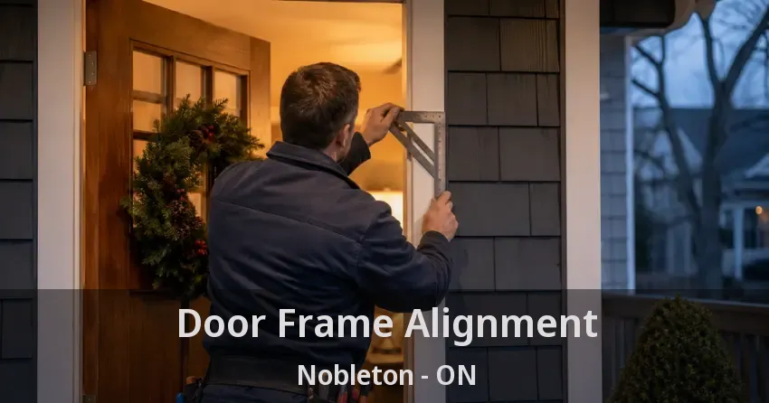 Door Frame Alignment Nobleton - ON
