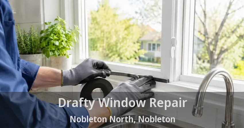 Drafty Window Repair Nobleton North, Nobleton - ON