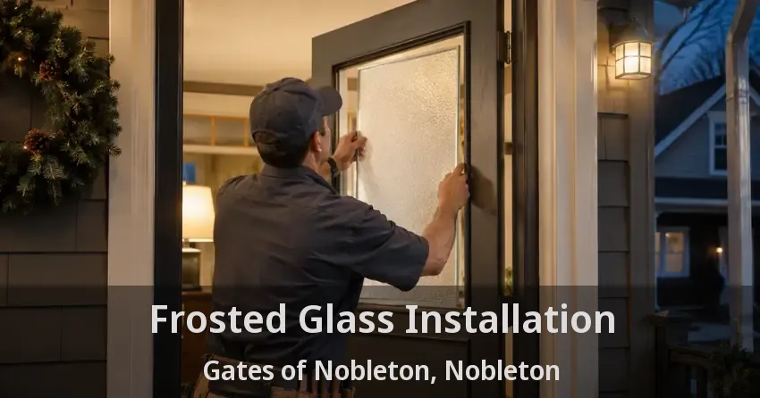 Frosted Glass Installation Gates of Nobleton, Nobleton - ON