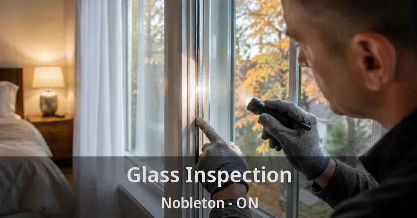 Glass Inspection Nobleton - ON