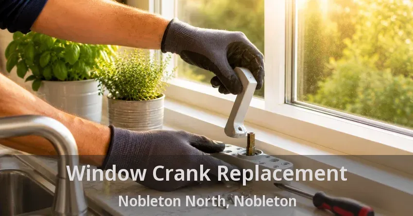 Window Crank Replacement Nobleton North, Nobleton - ON